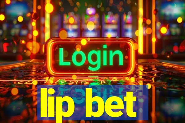 lip bet